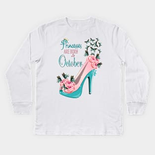 Princesses Are Born In October Kids Long Sleeve T-Shirt